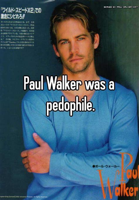 paul walker pedophile  1